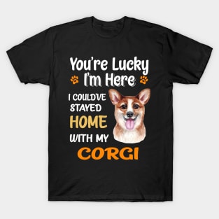 I Could Have Stayed Home With Corgi (147) T-Shirt